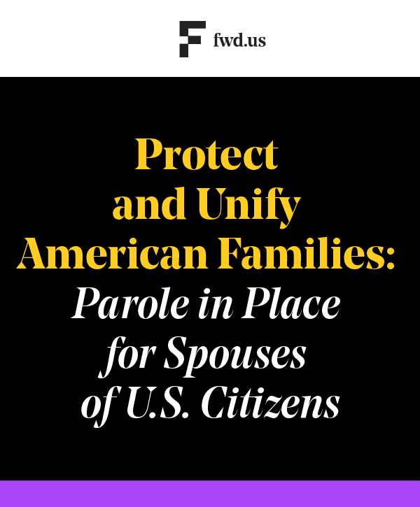 Protect and Unify American Families Parole in Place for Spouses of U.S